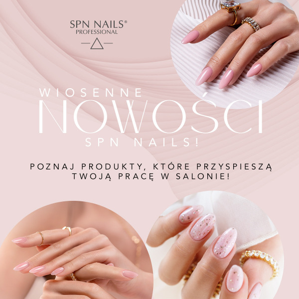 Wiosenne nowości SPN Nails - poznaj produkty, które przyspieszą Twoją pracę w Salonie!