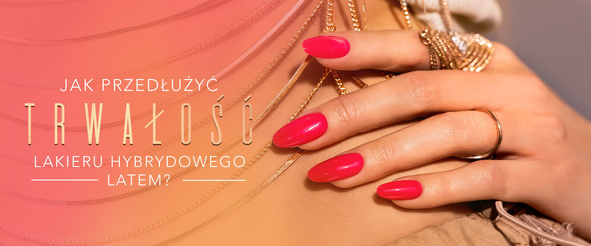 Jak przedłużyć trwałość lakieru hybrydowego latem? Porady od stylistek SPN
