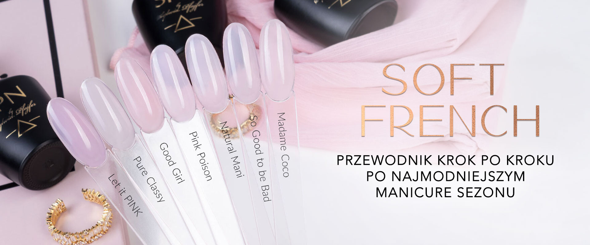 Soft French - przewodnik krok po kroku po najmodniejszym manicure sezonu